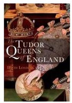 The Tudor Queens Of England - Loades, David