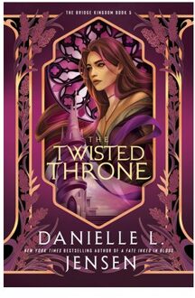 The Twisted Throne - Bridge Kingdom - Danielle L. Jensen