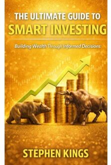 The Ultimate Guide To Smart Investing - Stephen Kings