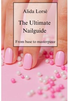 The Ultimate Nail Guide - Alida Lorsé