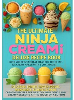 The Ultimate Ninja Creami Deluxe Recipe Book- Over 200 Frozen Treat Ideas For The 10-In-1 Ice Cream - Marie Leckerbissen