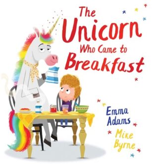 The Unicorn Who Came To Breakfast (Pb) - Emma Adams