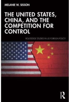 The United States, China, And The Competition For Control - Routledge Studies In Us Foreign Policy - Melanie W. (Brookings Institutio