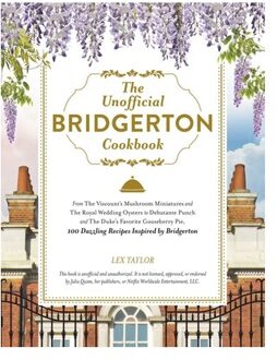 The Unofficial Bridgerton Cookbook - Unofficial Cookbook Gift Series - Lex Taylor