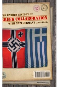 The Untold History Of Greek Collaboration With Nazi Germany (1941-1944) - Markos Vallianatos