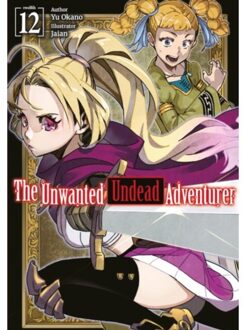 The Unwanted Undead Adventurer: Volume 12 (Light Novel) - Unwanted Undead Adventurer Light Novel Sc - Yu Okano