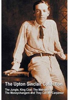 The Upton Sinclair Collection, Including (Complete And Unabridged) The Jungle, King Coal, - Upton Sinclair