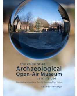 The value of an archaeological open-air museum is in its use - Boek Roeland Paardekooper (9088901031)