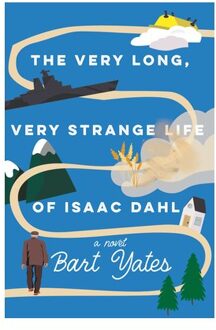 The Very Long, Very Strange Life Of Isaac Dahl - Bart Yates