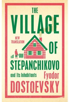 The Village Of Stepanchikovo And Its Inhabitants - Fyodor Dostoevsky