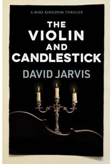 The Violin And Candlestick - Mike Kingdom Thrillers - Jarvis, David