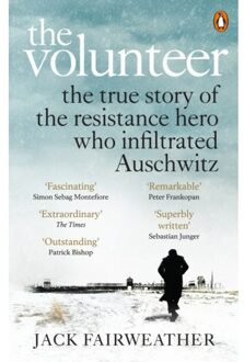 The Volunteer : The True Story of the Resistance Hero who Infiltrated Auschwitz - Costa Book of the Year 2019