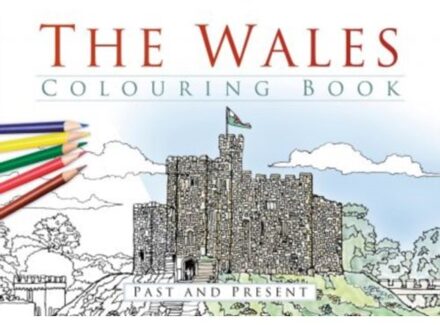 The Wales Colouring Book: Past And Present