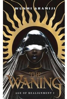 The Waning - Age Of Realignment - Wunmi Aramiji