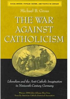The War Against Catholicism - Gross, Michael B.