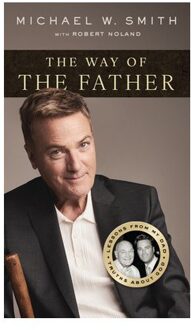 The Way Of The Father - Michael W. Smith