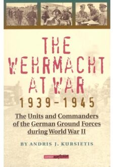 The Wehrmacht at War 1939-1945 - Boek A.J. Kursietis (9075323387)