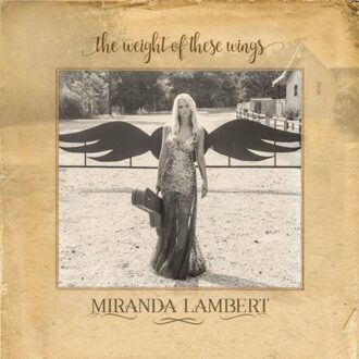 The Weight Of These Wings - Miranda Lambert