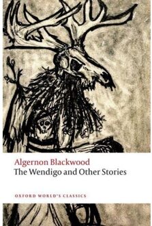The Wendigo And Other Stories - Oxford World's Classics - Algernon Blackwood