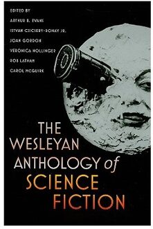 The Wesleyan Anthology Of Science Fiction
