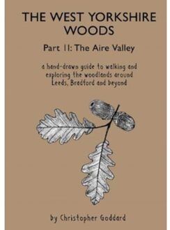 The West Yorkshire Woods - Part 2: The Aire Valley - Christopher Goddard