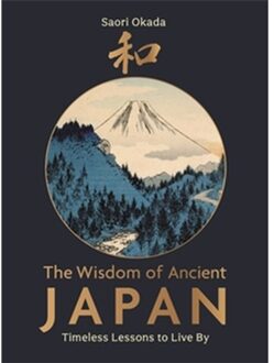 The Wisdom Of Ancient Japan - Life Lessons From Nature - Saori Okada