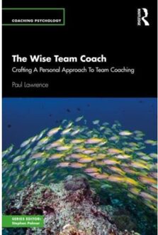 The Wise Team Coach - Coaching Psychology - Paul Lawrence