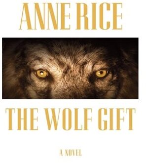 The Wolf Gift - Anne Rice