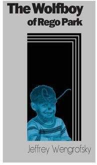 The Wolfboy Of Rego Park - Jeffrey Wengrofsky