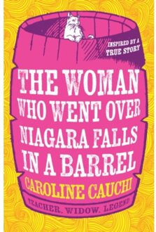 The Woman Who Went Over Niagara Falls In A Barrel - Cauchi, Caroline