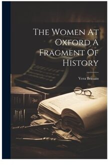 The Women At Oxford A Fragment Of History - Vera Brittain