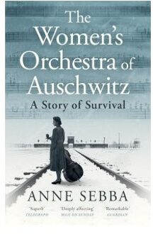 The Women’s Orchestra Of Auschwitz - Anne Sebba