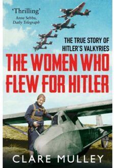 The Women Who Flew For Hitler - Clare Mulley