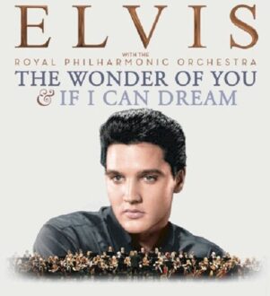 The Wonder Of You & If I Can Dream: Elvis Presley With The Royal Philharmonic Orchestra