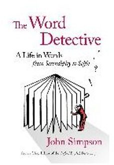 The Word Detective: A Life in Words