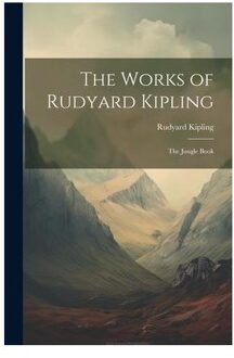 The Works Of Rudyard Kipling: The Jungle Book - Rudyard Kipling