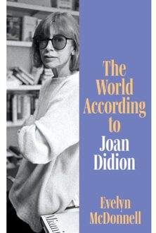 The World According To Joan Didion - Evelyn McDonnell