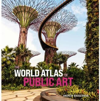 The World Atlas Of Public Art - Andrew Wasserman