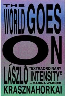 The World Goes On - Laszlo Krasznahorkai