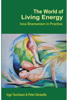 The World Of Living Energy - Inge Teunissen Peter Geraedts