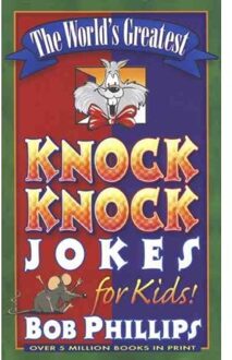 The World's Greatest Knock-Knock Jokes For Kids - Bob Phillips