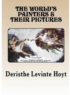 The World's Painters And Their Pictures - Deristhe Levinte Hoyt