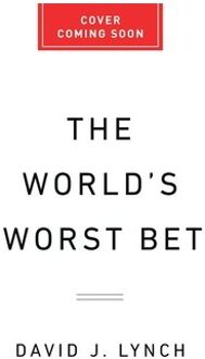 The World's Worst Bet - David J. Lynch
