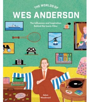 The Worlds Of Wes Anderson - Adam Woodward