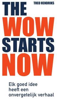 The wow starts now -  Theo Hendriks (ISBN: 9789400516502)