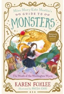 The Wrath Of The Woolington Wyrm - Miss Mary-Kate Martin's Guide To Monsters - Karen Foxlee