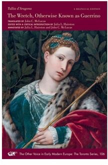 The Wretch, Otherwise Known As Guerrino - The Other Voice In Early Modern Europe: The Toronto - Tullia d'Aragona