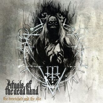 The Wretched And The Vile - Rituals Of The Dead Hand