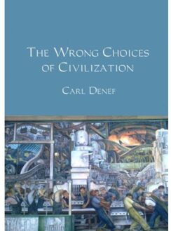 The wrong choices of civilization - Boek Carl Denef (9402151648)