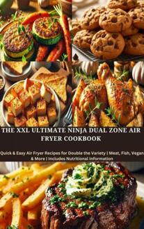 The XXL Ultimate Ninja Dual Zone Air Fryer Cookbook -  Eva Leckerfeld (ISBN: 9789403779621)